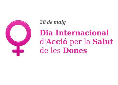 Avui, Dia Internacional d'Acció per la Salut de les Dones