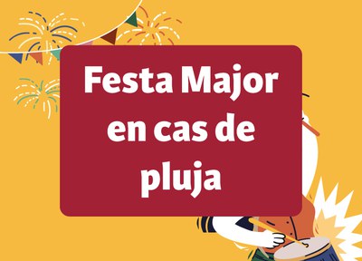 Desenvolupament de les activitats de Festa Major en cas de pluja
