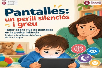 Taller per famílies. Pantalles: un perill silenciós i greu. L’ús de pantalles en la petita infància (0 – 6 anys)